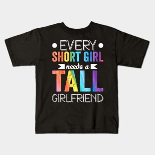 Every Short Girl Needs Tall  LGBT Kids T-Shirt